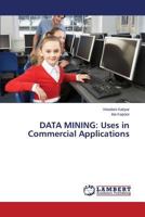 DATA MINING: Uses in Commercial Applications 3659622311 Book Cover