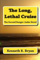 The Long, Lethal Cruise: The Second Banger Jasko Novel 1451538790 Book Cover