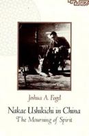 Nakae Ushikichi in China : The Mourning of Spirit 0674598423 Book Cover