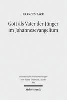 Gott ALS Vater Der Junger Im Johannesevangelium 3161522621 Book Cover