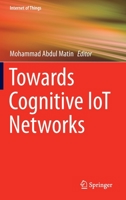 Towards Cognitive IoT Networks 303042572X Book Cover