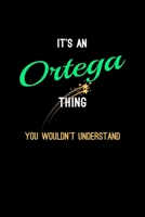 It's An Ortega Thing, You Wouldn't Understand: Personalized Notebook Journal With Name Blank Lined Customized Diary Logbook Gifts 1676986618 Book Cover