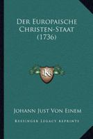 Der Europaische Christen-Staat (1736) 1104729059 Book Cover