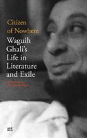 Citizen of Nowhere: Waguih Ghali's Life in Literature and Exile 1649035748 Book Cover