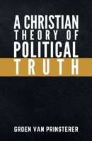 Christian Theory of Political Truth 1954504047 Book Cover