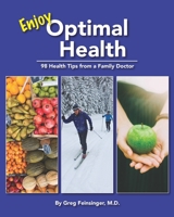 Enjoy Optimal Health: 98 Health Tips from a Family Doctor 1790821312 Book Cover