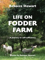 Life on Fodder Farm: A Journey to Self-Sufficiency 1776940040 Book Cover