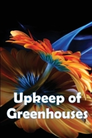 Upkeep of Greenhouses: Build Your Own Greenhouses, Hoophouses, Cold Frames, and Greenhouse Accessories, 2nd Edition 3986087001 Book Cover