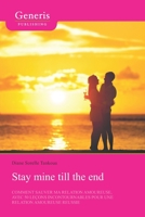 Stay mine till the end: Comment sauver ma relation amoureuse avec 50 leçons incontournables pour une relation amoureuse réussie 9975322689 Book Cover