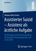 Assistierter Suizid – Assistenz als ärztliche Aufgabe: Rechtsfragen nach der Entscheidung des Bundesverfassungsgerichts vom 26.02.2020 (BestMasters) 3658389206 Book Cover
