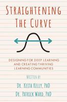 Straightening the Curve: Designing for Deep Learning and Thriving Learning Communities 1387509764 Book Cover