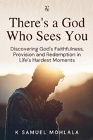 There's a God Who Sees You: Discovering God's Faithfulness, Provision and Redemption in Life's Hardest Moments (Inspirational) B0GSSSKQDP Book Cover