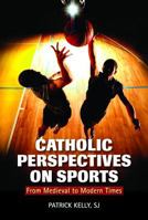 Catholic Perspectives on Sports: From Medieval to Modern Times 0809147955 Book Cover