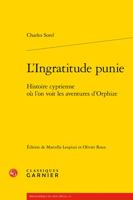 L'ingratitude Punie: Histoire Cyprienne Ou L'on Voit Les Aventures D'orphize (Bibliotheque du XVIIe siecle, 44) 2406125645 Book Cover