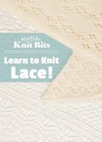 Knit Bits: Learn to Knit Lace 162767294X Book Cover