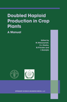 Doubled Haploid Production in Crop Plants: A Manual 9048163935 Book Cover