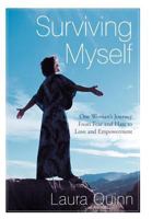 Surviving Myself: One Woman's Journey From Fear and Hate to Love and Empowerment 1452544255 Book Cover