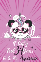 It only took 34 years to be this awesome: A Journal And Sketchbook For 34 Years Old Girls 1658312899 Book Cover
