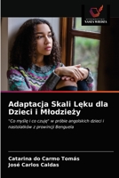 Adaptacja Skali Lęku dla Dzieci i Młodzieży: "Co myślę i co czuję" w próbie angolskich dzieci i nastolatków z prowincji Benguela 6203400971 Book Cover