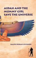 Aidan and the Mummy Girl Save the Universe 1732788901 Book Cover