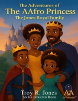 The Adventures of The AAfro Princess: The Jones Royal Family B0FKZ9XTHT Book Cover