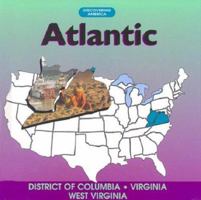 Atlantic: District of Columbia, Virginia, West Virginia (State Studies - Discovering America) 1555465552 Book Cover