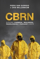 CBRN: Surviving Chemical, Biological, Radiological & Nuclear Events (including the Coronavirus) 1912975661 Book Cover