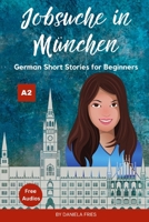 Jobsuche in München: Easy German Short Stories for Beginners A2 (Carla - Eine Portugiesin in Deutschland) B0959NYL4Q Book Cover