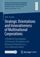 Strategic Orientations and Innovativeness of Multinational Corporations: A Multilevel Investigation of Consumer Perceptions and Behavioral Intentions ... Retailing and International Marketing) 3658490187 Book Cover