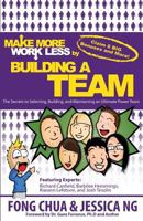 Make More Work Less by Buliding a Team: The Secrets to Selecting, Building and Maintaining an Ultimate Power Team 1523277130 Book Cover