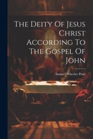 The Deity Of Jesus Christ According To The Gospel Of John 1021850764 Book Cover
