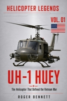 UH-1 Huey: The Helicopter That Defined the Vietnam War (Helicopter Legends) B0H9L5TC1D Book Cover
