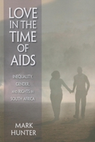 Love in the time of AIDS : inequality, gender, and rights in South Africa 0253222397 Book Cover