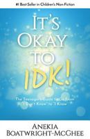 It's Ok to Idk: The Teenager 1988925266 Book Cover