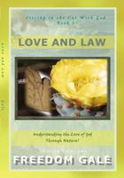 Love and Law: Understanding the Love of God Through Nature 0997399406 Book Cover