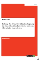 Haltung der EU zur Zwei-Staaten-Regelung im Nahost-Konflikt. Europ�ische Union als Akteurin im Nahen Osten 3346322920 Book Cover