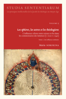 Les Spheres, les Astres et les Theologiens : L'influence Celeste Entre Science et Foi Dans les Commentaires des Sentences (V. 1220-V. 1340) 2503590861 Book Cover