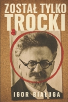 Zostal tylko Trocki (Polish Edition) 8397991530 Book Cover