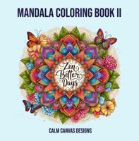 Zen Better Days: Mandala Coloring Book II (Mandala Coloring Books) B0DSBQH83P Book Cover