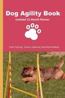 Dog Agility Book: 12 Month Undated Training Planner For Beginners - Track Events, Expenses and More - Hurdles 107625442X Book Cover