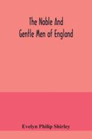 The Noble And Gentle Men Of England: Or, Notes Touching The Arms And Descents Of The Ancient Knightly And Gentle Houses Of England, Arranged In Their 1017854971 Book Cover