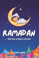 Ramadan Bedtime Stories for Kids: 15 Captivating Islamic Tales. A Journey of Kindness, Faith, and Unity Through This Holy Month for Young Readers. B0CVHPZT21 Book Cover