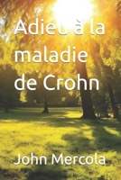 Adieu à la maladie de Crohn (French Edition) B0CV123WSV Book Cover