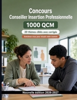 Concours Conseiller Insertion Professionnelle (2026/2027) : 1000 QCM commentés pour certifier: Diagnostic socioprofessionnel, entretien et projet professionnel : préparation ciblée (French Edition) B0HG7VRFBB Book Cover