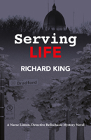 Serving Life: A Nurse Lintion, Detective Bellechasse Mystery Novel 1771862726 Book Cover