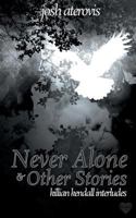 Never Alone and Other Stories 1641221771 Book Cover