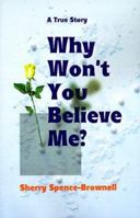 Why Won't You Believe Me? 1893652505 Book Cover