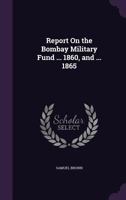 Report on the Bombay Military Fund ... 1860, and ... 1865 1143560418 Book Cover
