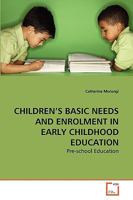 CHILDREN'S BASIC NEEDS AND ENROLMENT IN EARLY CHILDHOOD EDUCATION: Pre-school Education 363927377X Book Cover