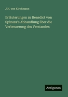 Erläuterungen zu Benedict von Spinoza's Abhandlung über die Verbesserung des Verstandes (German Edition) 356313796X Book Cover